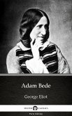 Adam Bede by George Eliot - Delphi Classics (Illustrated) (eBook, ePUB)