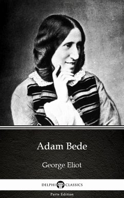 Adam Bede by George Eliot - Delphi Classics (Illustrated) (eBook, ePUB) - George Eliot