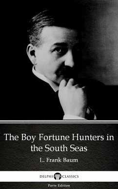 The Boy Fortune Hunters in the South Seas by L. Frank Baum - Delphi Classics (Illustrated) (eBook, ePUB) - L. Frank Baum