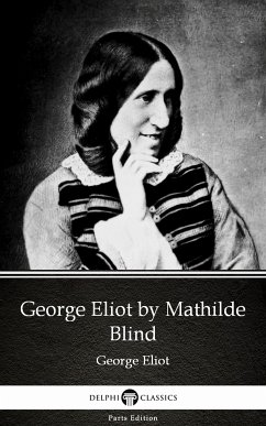 George Eliot by Mathilde Blind - Delphi Classics (Illustrated) (eBook, ePUB) - Mathilde Blind