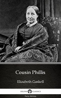 Cousin Phillis by Elizabeth Gaskell - Delphi Classics (Illustrated) (eBook, ePUB) - Elizabeth Gaskell