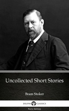 Uncollected Short Stories by Bram Stoker - Delphi Classics (Illustrated) (eBook, ePUB) - Bram Stoker