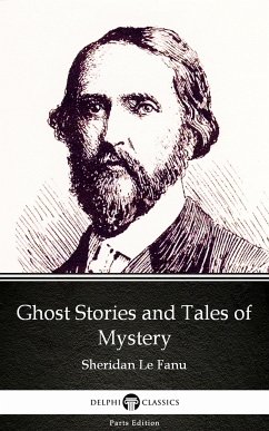 Ghost Stories and Tales of Mystery by Sheridan Le Fanu - Delphi Classics (Illustrated) (eBook, ePUB) - Sheridan Le Fanu