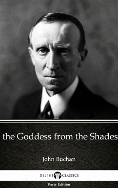 The Goddess from the Shades by John Buchan - Delphi Classics (Illustrated) (eBook, ePUB) - John Buchan