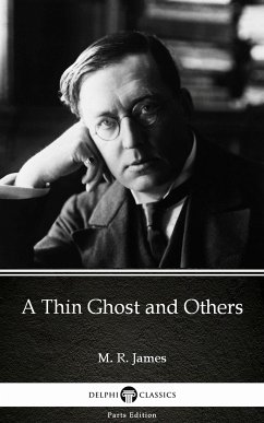 A Thin Ghost and Others by M. R. James - Delphi Classics (Illustrated) (eBook, ePUB) - M. R. James