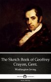 The Sketch Book of Geoffrey Crayon, Gent. by Washington Irving - Delphi Classics (Illustrated) (eBook, ePUB)