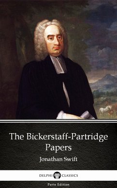 The Bickerstaff-Partridge Papers by Jonathan Swift - Delphi Classics (Illustrated) (eBook, ePUB) - Jonathan Swift