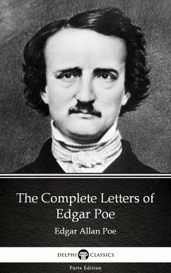 The Complete Letters of Edgar Poe by Edgar Allan Poe - Delphi Classics (Illustrated) (eBook, ePUB) - Edgar Allan Poe