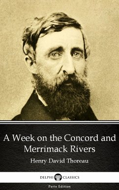 A Week on the Concord and Merrimack Rivers by Henry David Thoreau - Delphi Classics (Illustrated) (eBook, ePUB) - Henry David Thoreau