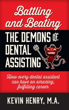 Battling and Beating the Demons of Dental Assisting (eBook, ePUB) - Henry, Kevin