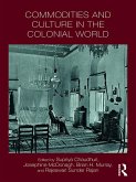 Commodities and Culture in the Colonial World (eBook, ePUB) Commodities and Culture in the Colonial World (eBook, ePUB)