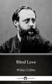Blind Love by Wilkie Collins - Delphi Classics (Illustrated) (eBook, ePUB) Blind Love by Wilkie Collins - Delphi Classics (Illustrated) (eBook, ePUB)