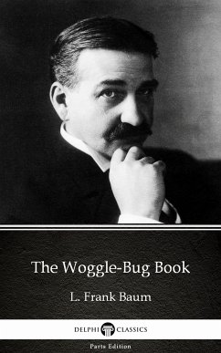 The Woggle-Bug Book by L. Frank Baum - Delphi Classics (Illustrated) (eBook, ePUB) - L. Frank Baum