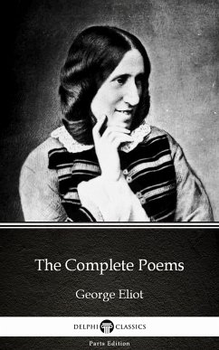 The Complete Poems by George Eliot - Delphi Classics (Illustrated) (eBook, ePUB) - George Eliot