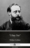 &quote;I Say No&quote; by Wilkie Collins - Delphi Classics (Illustrated) (eBook, ePUB)