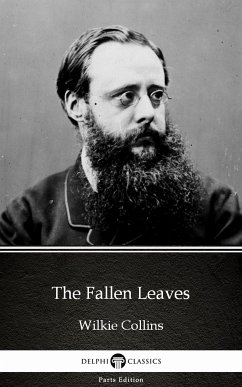 The Fallen Leaves by Wilkie Collins - Delphi Classics (Illustrated) (eBook, ePUB) - Wilkie Collins
