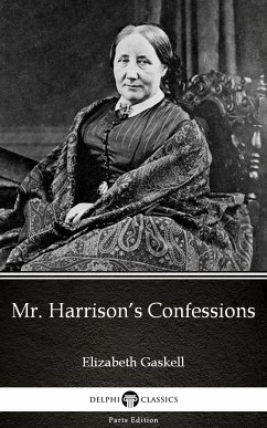 Mr. Harrison’s Confessions by Elizabeth Gaskell - Delphi Classics (Illustrated) (eBook, ePUB) - Elizabeth Gaskell