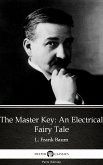 The Master Key An Electrical Fairy Tale by L. Frank Baum - Delphi Classics (Illustrated) (eBook, ePUB)