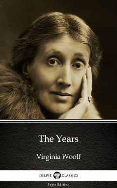 The Years by Virginia Woolf - Delphi Classics (Illustrated) (eBook, ePUB) - Virginia Woolf