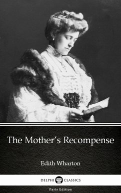 The Mother's Recompense by Edith Wharton - Delphi Classics (Illustrated) (eBook, ePUB) - Edith Wharton