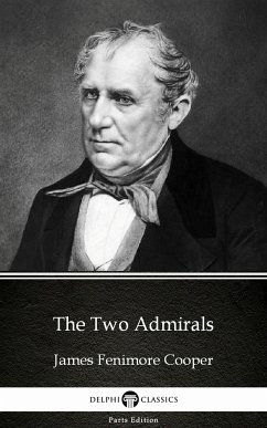 The Two Admirals by James Fenimore Cooper - Delphi Classics (Illustrated) (eBook, ePUB) - James Fenimore Cooper
