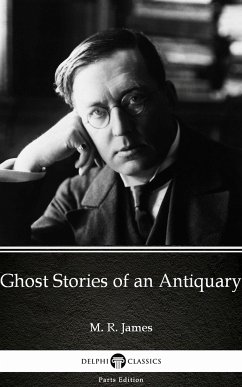 Ghost Stories of an Antiquary by M. R. James - Delphi Classics (Illustrated) (eBook, ePUB) - M. R. James