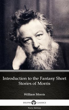 Introduction to the Fantasy Short Stories of Morris by William Morris - Delphi Classics (Illustrated) (eBook, ePUB) - William Morris