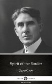 Spirit of the Border by Zane Grey - Delphi Classics (Illustrated) (eBook, ePUB)