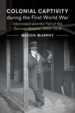 Colonial Captivity during the First World War (eBook, ePUB) - Murphy, Mahon