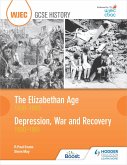 WJEC GCSE History: The Elizabethan Age 1558-1603 and Depression, War and Recovery 1930-1951 (eBook, ePUB)