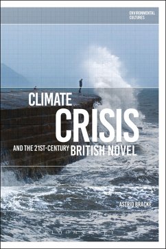 Climate Crisis and the 21st-Century British Novel (eBook, ePUB) - Bracke, Astrid