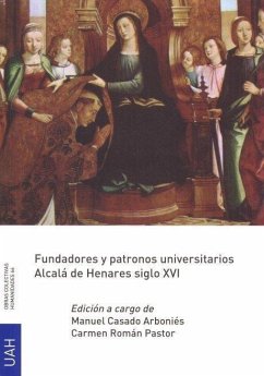 Fundadores y patronos universitarios : Alcalá de Henares siglo XVI - Casado Arboniés, Manuel; Román Pastor, Carmen