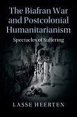 Biafran War and Postcolonial Humanitarianism (eBook, ePUB)