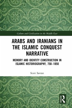 Arabs and Iranians in the Islamic Conquest Narrative (eBook, ePUB) - Savran, Scott