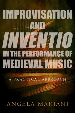 Improvisation and Inventio in the Performance of Medieval Music (eBook, PDF) - Mariani, Angela