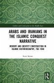 Arabs and Iranians in the Islamic Conquest Narrative (eBook, PDF)