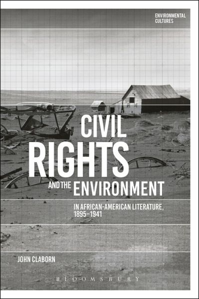 Civil Rights and the Environment in African-American Literature, 1895-1941 (eBook, ePUB) Civil Rights and the Environment in African-American Literature, 1895-1941 (eBook, ePUB)