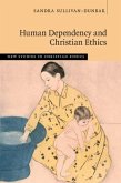 Human Dependency and Christian Ethics (eBook, PDF)