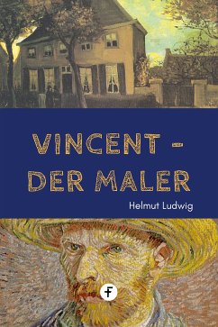 Vincent, der Maler (eBook, ePUB) - Ludwig, Helmut