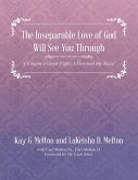 The Inseparable Love of God Will See You Through: &quote;I Fought a Good Fight; I Finished My Race&quote; (eBook, ePUB)