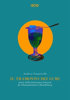 Il tramonto dei lumi. Storia della letteratura francese da Chateaubriand a Houellebecq - Vannicelli, Andrea
