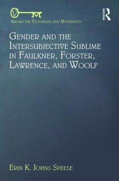 Gender and the Intersubjective Sublime in Faulkner, Forster, Lawrence, and Woolf - Speese, Erin