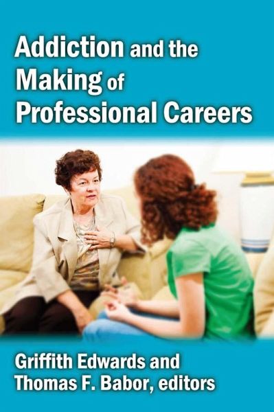 Addiction and the Making of Professional Careers (eBook, PDF) Addiction and the Making of Professional Careers (eBook, PDF)