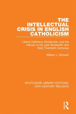 The Intellectual Crisis in English Catholicism (eBook, ePUB) - Schoenl, William J.