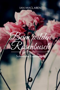 Beim wilden Rosenbusch (eBook, ePUB) - Maclaren, Ian