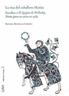 La risa del caballero Marías : escolios al Quijote de Wellesley : notas para un curso en 1984 - Bonilla Cerezo, Rafael