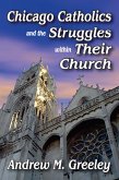Chicago Catholics and the Struggles within Their Church (eBook, ePUB)