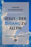 Jesus – Der Zugang zu allem (eBook, ePUB)