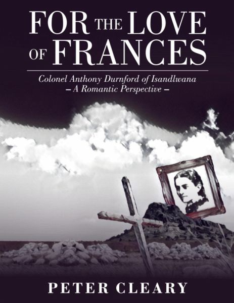 For the Love of Frances: Colonel Anthony Durnford of Isandlwana-a Romantic Perspective (eBook, ePUB)