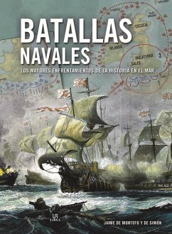 Batallas navales : los mayores enfrentamientos de la historia en el mar - Montoto y de Simón, Jaime de